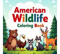 American Wildlife Coloring Book for Kids: Bold and Easy Coloring Pages of Bears, Wolves, Eagles, Owls, and More Amazing Animals & Birds of America