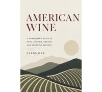 American Wine: A Sommelier’s Guide to Napa, Sonoma, Oregon, and Emerging Regions