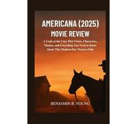 AMERICANA (2025) MOVIE REVIEW: A Look at the Cast, Plot Twists, Characters, Themes, and Everything You Need to Know About This Modern-Day Western Film: 14