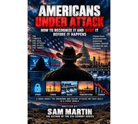 Americans Under Attack: How To Recognize It and Stop It Before It Happens