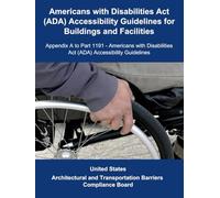 Americans with Disabilities Act (ADA) Accessibility Guidelines for Buildings and Facilities: Appendix A to Part 1191 - Americans with Disabilities Act (ADA) Accessibility Guidelines