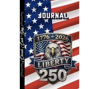 America's 250th Anniversary Journal 6" x 9" 120 Lined Pages: Write down your thoughts, experiences, and emotions or goals
