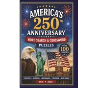 America's 250th Anniversary Word Search & Crossword Puzzles: 100+ Educational Patriotic Puzzles Celebrating 250 Years of United States History| Gift for teachers | Great for learning