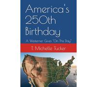 America's 250th Birthday: A Westerner Gives "On This Day"