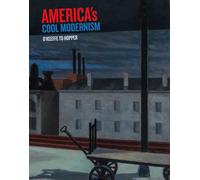 America's Cool Modernism: O'Keeffe to Hopper