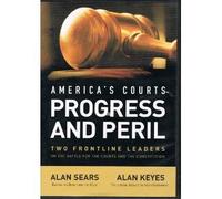 America's Courts Progress and Peril Two Frontline Leaders on Battle for courts and Constitution Alan Sears & Alan Keyes Dvd