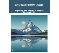 America'S Crown Jewel: Exploring The Beauty Of Glacier National Park