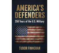 AMERICA'S DEFENDERS: 250 Years of the U.S. Military