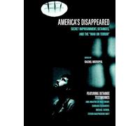 America's Disappeared: Secret Imprisonment, Detainees, and the War on Terror