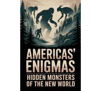 Americas' Enigmas: Hidden Monsters of the New World