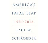 Paul W. Schroeder America's Fatal Leap (Copertina rigida)