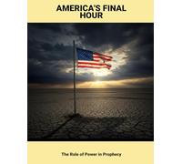 America'S Final Hour: The Role Of Power In Prophecy