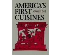 America's First Cuisines - Coe Sophie D.