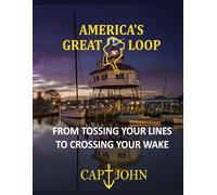 AMERICA'S GREAT LOOP: From tossing your lines to crossing your wake