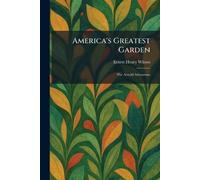 America's Greatest Garden: The Arnold Arboretum
