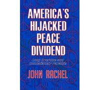 America's Hijacked Peace Dividend: Long Overdue and Immediately Payable