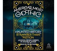 America's Most Gothic: Haunted History Stranger Than Fiction