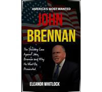 America's Most Wanted- John Brennan: The Shocking Case Against John Brennan and Why He Must Be Prosecuted