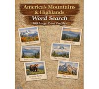 America's Mountains & Highlands Word Search: 100 Large Print Puzzles Featuring the Peaks, Ranges, and Wild Landscapes That Define the American West and Beyond