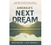 America's Next Dream: Preparing Students for a World Where the Old Rules No Longer Apply