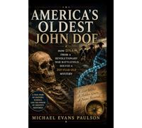America's Oldest John Doe: How DNA from a Revolutionary War Battlefield Solved a 250-Year-Old Mystery