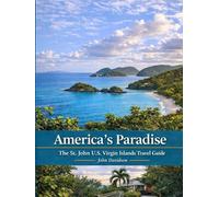 America's Paradise: St. John, U.S. Virgin Island, Travel Guide