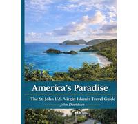 America's Paradise: St. John, U.S. Virgin Island, Travel Guide