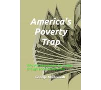 America's Poverty Trap: Why Working Hard Is No Longer Enough and How We Fix It