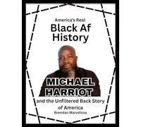 America's Real Black Af History: Michael Harriot and the Unfiltered Back Story of America