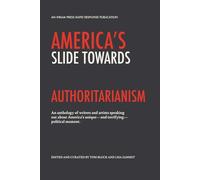 America's Slide Towards Authoritarianism: A folio of American & international writers and artists