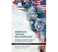 America's 'Special Relationships': Foreign and Domestic Aspects of the Politics of Alliance