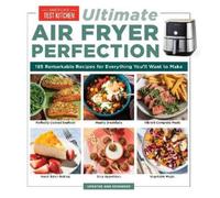 America's Test Kitchen Ultimate Air Fryer Perfection (Tascabile)