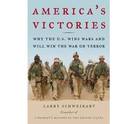 America's Victories: Why the U.S. Wins Wars and Will Win the War on Terror