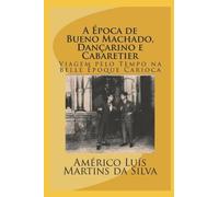 Americo Luis Martins Da A Época de Bueno Machado, Dançarino E Cabar (Tascabile)