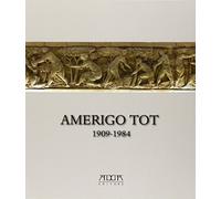 Amerigo Tot 1909-1984. «Quel maledetto magiaro». Ediz. illustrata