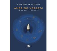 Amerigo Verardi. Il ragazzo magico