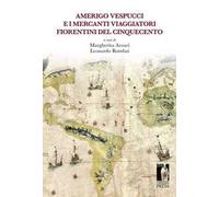 Amerigo Vespucci e i mercanti viaggiatori fiorentini del Cinquecento
