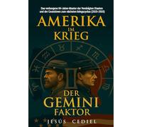 Amerika im Krieg & Der Gemini-Faktor: Das verborgene 84-Jahre-Muster der Vereinigten Staaten und der Countdown zum nächsten Kriegszyklus (2025-2033)