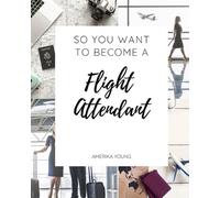 Amerika Young So You Want to Become a Flight Attendant (Tascabile)