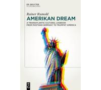 Amerikan Dream: A Transatlantic Cultural Logbook from Postwar Germany to Trumpist America