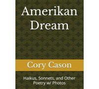 Amerikan Dream: Haikus, Sonnets, and Other Poetry w/ Photos