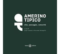 Amerino tipico. Cibo, paesaggio, comunità. Nuova ediz.