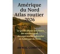 Amérique du Nord Atlas routier 2026: Le guide ultime des routes, des aventures et des expériences culturelles en Amérique du Nord