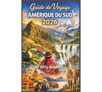 Amérique du Sud Guide de voyage 2026