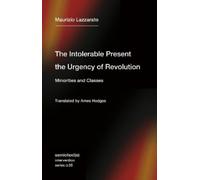 Ames Hodges Maurizio La The Intolerable Present, the Urgency of Rev (Tascabile)