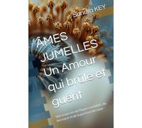 ÂMES JUMELLES - Un Amour qui brûle et guérit: Une traversée de l’hypersensibilité, du lien sacré et de la guérison du cœur.