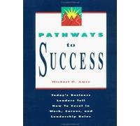 AMES Pathways to Success: Today's Business Leaders Tell How to Excel (Tascabile)