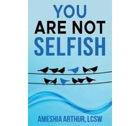 Ameshia Arthur You Are Not Selfish (Tascabile)