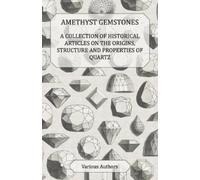 Amethyst Gemstones - A Collection of Historical Articles on the Orig (Tascabile)