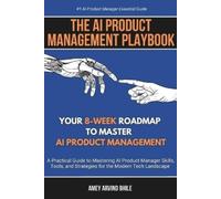 Amey Arvind Bhile The AI Product Management Playbook (Tascabile)